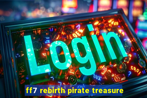 ff7 rebirth pirate treasure